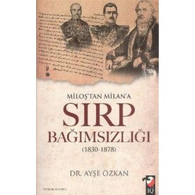 MİLOŞ'TAN MILAN'A SIRP BAĞIMSIZLIĞI - AYŞE ÖZKAN