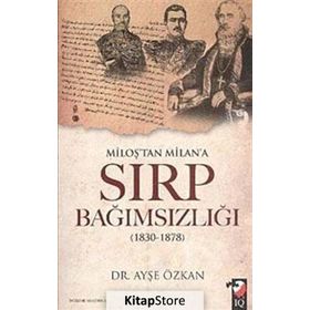 MİLOŞ'TAN MILAN'A SIRP BAĞIMSIZLIĞI - AYŞE ÖZKAN