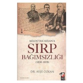 MİLOŞ'TAN MILAN'A SIRP BAĞIMSIZLIĞI - AYŞE ÖZKAN