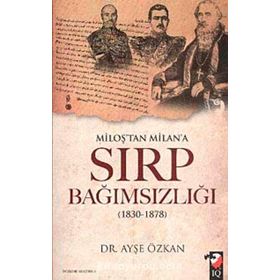 MİLOŞ'TAN MILAN'A SIRP BAĞIMSIZLIĞI - AYŞE ÖZKAN