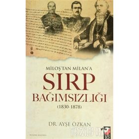 MİLOŞ'TAN MILAN'A SIRP BAĞIMSIZLIĞI - AYŞE ÖZKAN