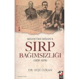 MİLOŞ'TAN MILAN'A SIRP BAĞIMSIZLIĞI - AYŞE ÖZKAN