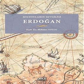 Milyonların Sevgilisi Erdoğan - Mehmet Yolcu