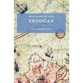 Milyonların Sevgilisi Erdoğan - Mehmet Yolcu
