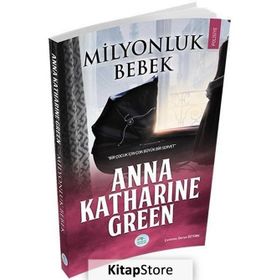 Milyonluk Bebek - Anna Katharine Green