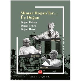 Mimar Doğan'lar Üç Doğan - Doğan Kuban Doğan Tekeli Doğan Hasol