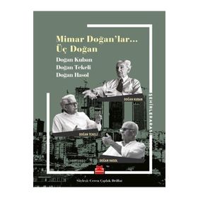 Mimar Doğan'lar Üç Doğan - Doğan Kuban Doğan Tekeli Doğan Hasol
