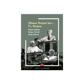 Mimar Doğan'lar Üç Doğan - Doğan Kuban Doğan Tekeli Doğan Hasol