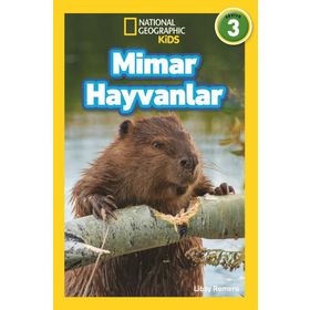 Mimar Hayvanlar - Seviye 3 - National Geographic Kids - Libby Romero