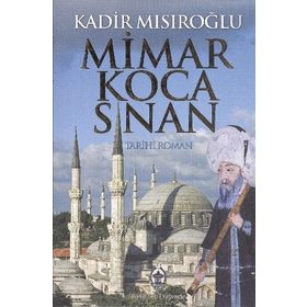 MIMAR KOCA SINAN - KADIR MISIROĞLU