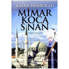 MIMAR KOCA SINAN - KADIR MISIROĞLU
