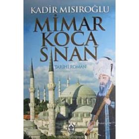 MIMAR KOCA SINAN - KADIR MISIROĞLU