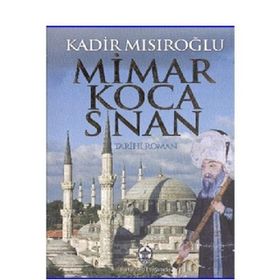 MIMAR KOCA SINAN - KADIR MISIROĞLU