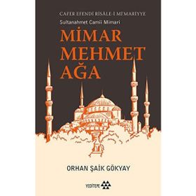 Mimar Mehmet Ağa Cafer Efendi Risalei Mimarriye Sultanahmet Camii Mimarı Yeditepe Yayınevi