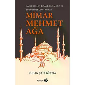 Mimar Mehmet Ağa Cafer Efendi Risalei Mimarriye Sultanahmet Camii Mimarı Yeditepe Yayınevi