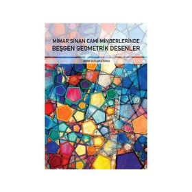 Mimar Sinan Cami Minberlerinde Beşgen Geometrik Desenler - Serap Ekizler Sönmez
