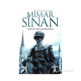 Mimar Sinan Mimarideki Osmanlı Mührü - Yavuz Bahadıroğlu