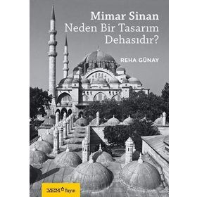 Mimar Sinan Neden Bir Tasarım Dehasıdır? - Reha Günay