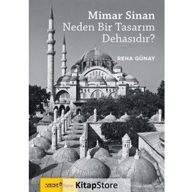 Mimar Sinan Neden Bir Tasarım Dehasıdır? - Reha Günay