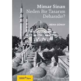 Mimar Sinan Neden Bir Tasarım Dehasıdır? - Reha Günay