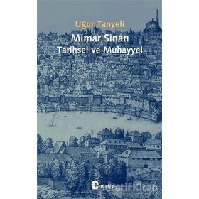 Mimar Sinan: Tarihsel ve Muhayyel - Uğur Tanyeli - Metis Yayınları