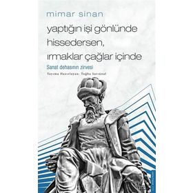 Mimar Sinan Yaptığın İşi Gönlünde Hissedersen Irmaklar Çağlar İçinde Destek Yayınları