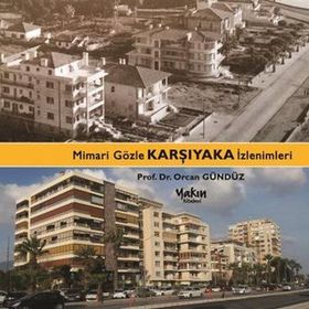 Mimari Gözle Karşıyaka İzlenimleri - Orcan Gündüz
