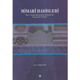 MIMARI HADISLERI TÜRK-İSLAM MIMARISINI TAÇLANDIRAN PEYGAMBER SÖZLERI - BEKIR TATLI