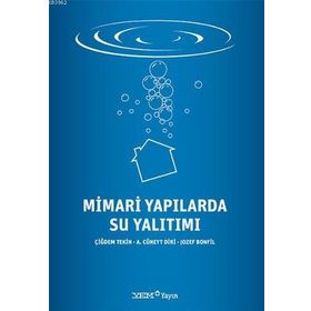 Mimari Yapılarda Su Yalıtımı - Çiğdem Tekin A. Cüneyt Diri Jozef Bonfil