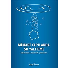 Mimari Yapılarda Su Yalıtımı - Çiğdem Tekin A. Cüneyt Diri Jozef Bonfil