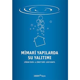 Mimari Yapılarda Su Yalıtımı - Çiğdem Tekin A. Cüneyt Diri Jozef Bonfil
