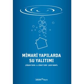 Mimari Yapılarda Su Yalıtımı - Çiğdem Tekin A. Cüneyt Diri Jozef Bonfil