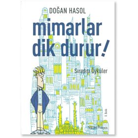MIMARLAR DIK DURUR! İLGİNÇ ÖYKÜLER - DOĞAN HASOL