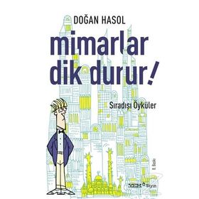 MIMARLAR DIK DURUR! İLGİNÇ ÖYKÜLER - DOĞAN HASOL