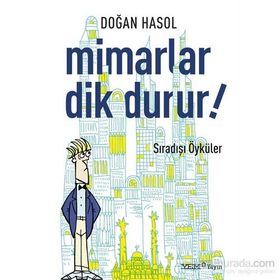 MIMARLAR DIK DURUR! İLGİNÇ ÖYKÜLER - DOĞAN HASOL