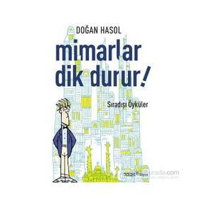 MIMARLAR DIK DURUR! İLGİNÇ ÖYKÜLER - DOĞAN HASOL