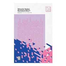Mimarlar Neden Bachelard Okur? - M. Taha Tunç