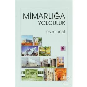 MİMARLIĞA YOLCULUK - ESEN ONAT
