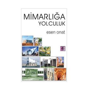 MİMARLIĞA YOLCULUK - ESEN ONAT