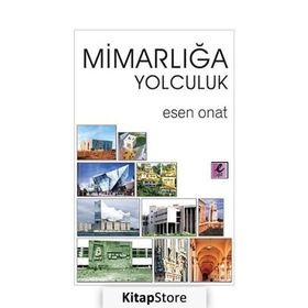 MİMARLIĞA YOLCULUK - ESEN ONAT