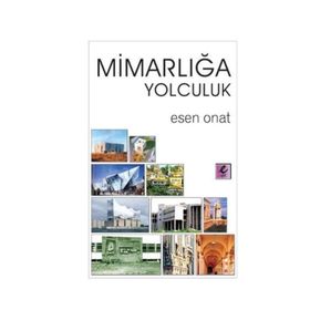 MİMARLIĞA YOLCULUK - ESEN ONAT