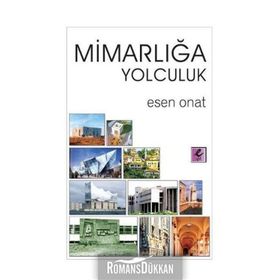 MİMARLIĞA YOLCULUK - ESEN ONAT