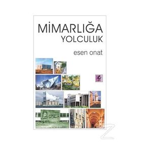 MİMARLIĞA YOLCULUK - ESEN ONAT