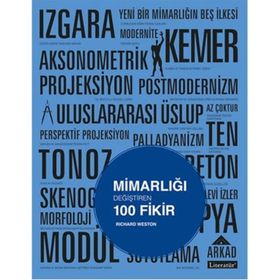 Mimarlığı Değiştiren 100 Fikir - Richard Weston