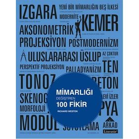 Mimarlığı Değiştiren 100 Fikir - Richard Weston