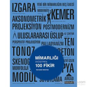 Mimarlığı Değiştiren 100 Fikir - Richard Weston