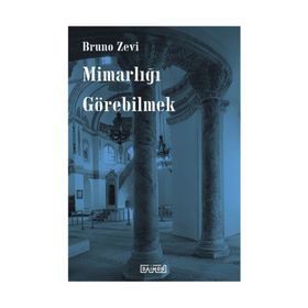 Mimarlığı Görebilmek - Bruzo Zevi