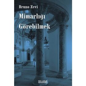 Mimarlığı Görebilmek - Bruzo Zevi