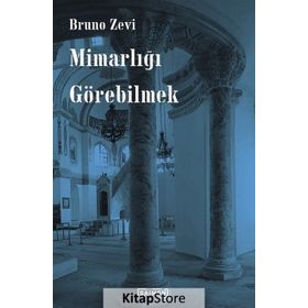 Mimarlığı Görebilmek - Bruzo Zevi