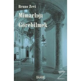 Mimarlığı Görebilmek - Bruzo Zevi